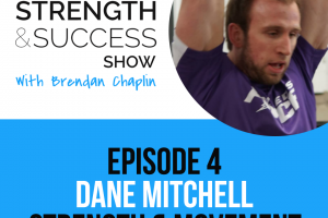 #004: The Strength and Success Show Episode 4: How to get athletes in shape with Dane Mitchell