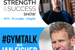 #009: The Strength and Success Show: #GYMTALK Episode 1 with Brendan and Fish