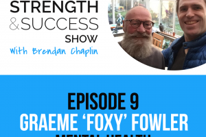 #010 Graeme ‘Foxy’ Fowler talks Mental Health: Strength and Success Show Episode 9
