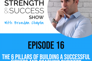 #021: The 6 pillars of building a successful fitness and coaching business . The Strength and Success Show Episode 16 #biztalk