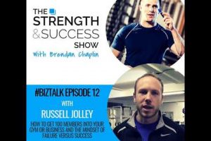 #052 How to get 100 members into your gym or business and the mindset of failure versus success…