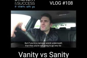 VLOG #108 – Vanity Vs Sanity