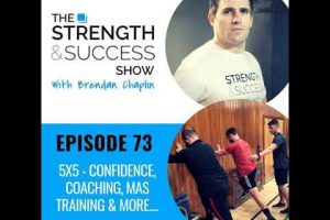 #073 5×5 confidence, coaching, MAS training and more….