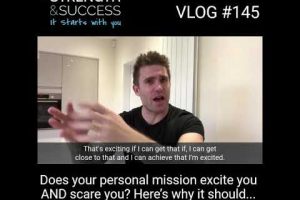 VLOG 145 – Why Your Personal Mission Should Scare & Excite You!