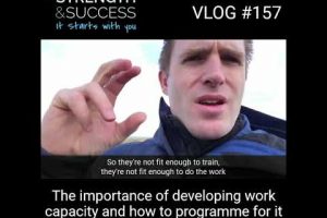 VLOG 157 – The importance of work capacity