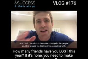 VLOG 176  – How Many Friends Have You Lost This Year? If It’s None, You Need To Make Changes