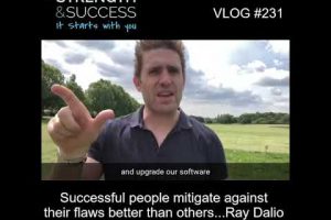 VLOG 231 | Successful people mitigate against their flaws better than others…Ray Dalio