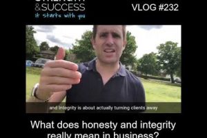 VLOG 232 | What does honesty and integrity really mean in business?