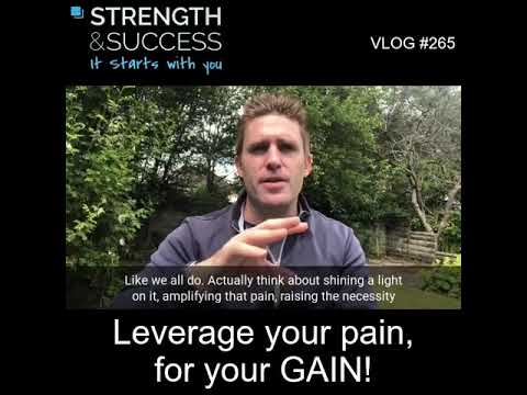 VLOG 265 | Leverage your pain, for your GAIN!