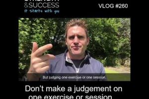VLOG 260 | Don’t make a judgement on one exercise or session…