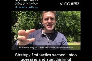 VLOG 253 | Strategy first tactics second…stop guessing and start thinking