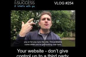 VLOG 254 | Your website- don’t give control up to a third party